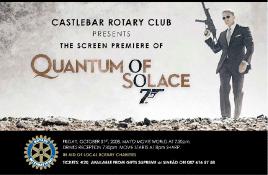 Next Friday - Rotary Club charity premiere of the new James Bond film Quantum of Solace. Click above for the details.