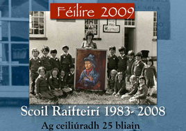 Scoil Raifteirí ag Ceiliúradh 25 Bliain Le Féilire 2009 - Scoil Raifteiri´ celebrating 25 Years with a special 2009 Calendar. Click on photo for details.