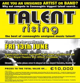 A new competition searching for the best of Connaught's unsigned music talent! Click on poster above for details of Talent Rising 2008.